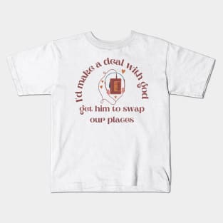 I'd Make A Deal With God Kids T-Shirt